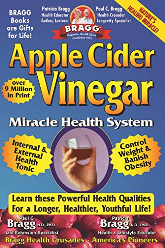 Imagen de archivo de Apple Cider Vinegar: Miracle Health System (Bragg Apple Cider Vinegar Miracle Health System: With the Bragg Healthy Lifestyle) a la venta por SecondSale