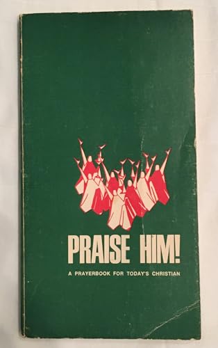 Stock image for PRAISE HIM! A Prayerbook for Today's Christian. for sale by Your Online Bookstore