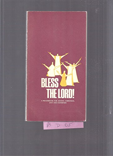 Imagen de archivo de Bless the Lord! A Prayerbook for Advent, Christmas, Lent and Eastertide a la venta por UHR Books