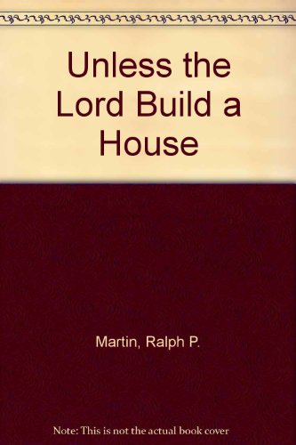 9780877930907: Unless the Lord Build the House