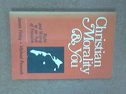 Stock image for Christian morality & you: Right & wrong in an age of freedom for sale by ThriftBooks-Dallas
