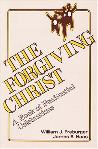 Beispielbild fr THE FORGIVING CHRIST: A BOOK OF PENITENTIAL CELEBRATIONS zum Verkauf von Neil Shillington: Bookdealer/Booksearch