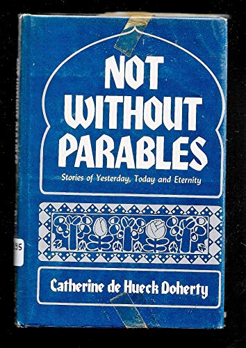 Imagen de archivo de Not without parables: Stories of yesterday, today, and eternity a la venta por Gulf Coast Books