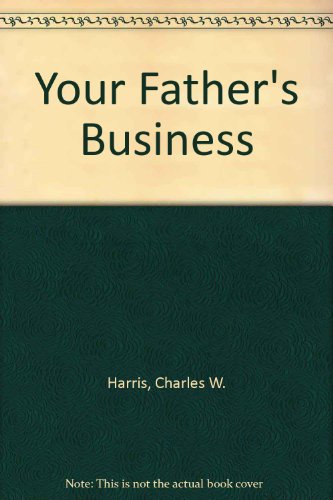 Your father's business: Letters to a young man about what it means to be a priest (9780877931461) by Harris, Charles William