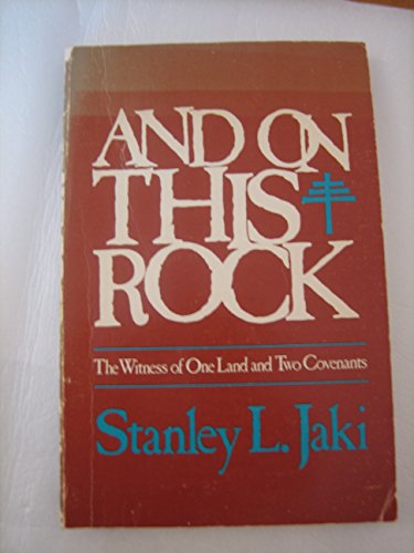 And on this rock: The witness of one land and two covenants (9780877931614) by Jaki, Stanley L