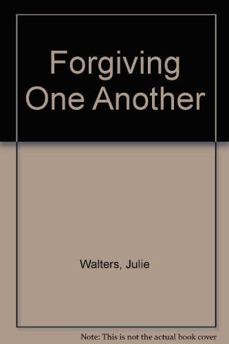 Forgiving One Another (9780877931799) by Julie-walters