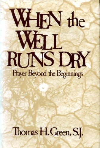 9780877931812: WHEN THE WELL RUNS DRY Prayer beyond the beginnings