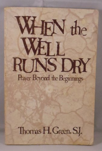 Beispielbild fr When the Well Runs Dry: Prayer Beyond the Beginnings zum Verkauf von B. Rossi, Bindlestiff Books