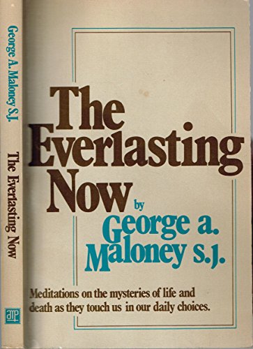 9780877932017: The Everlasting Now: Meditations on the Mysteries of Life and Death As They Touch Us in Our Daily Choices