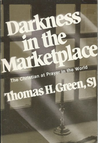 Beispielbild fr Darkness in the Marketplace: The Christian at Prayer in the World zum Verkauf von Books of the Smoky Mountains