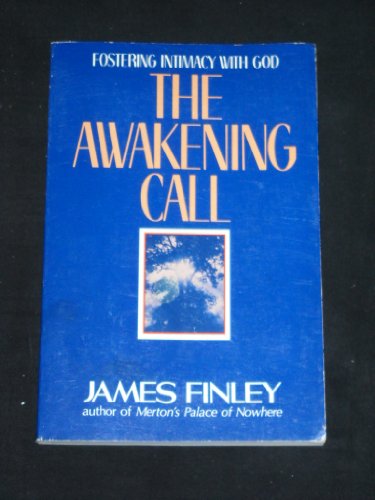 Stock image for The Awakening Call: Fostering Intimacy With God for sale by Books of the Smoky Mountains