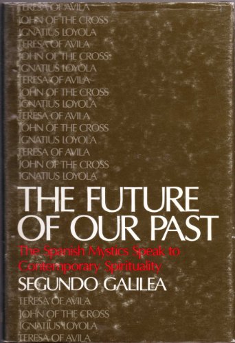 9780877932956: The future of our past: The Spanish mystics speak to contemporary spiritualit...