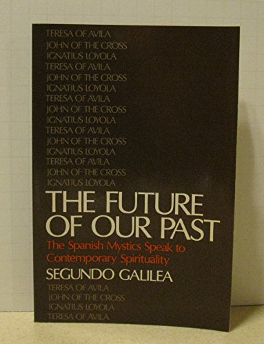 Beispielbild fr Future of Our Past: The Spanish Mystics Speak to Contemporary Spirituality zum Verkauf von Your Online Bookstore