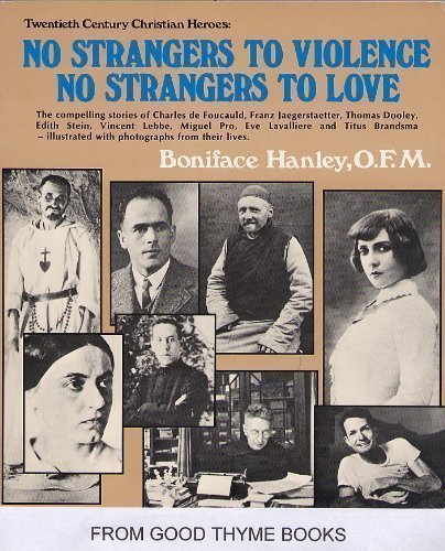 Stock image for No Strangers to Violence, No Strangers to Love (Twentieth Century Christian Heroes) for sale by Books of the Smoky Mountains