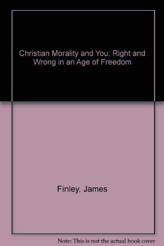 Imagen de archivo de Christian Morality & You: Right and Wrong in an Age of Freedom a la venta por ThriftBooks-Atlanta