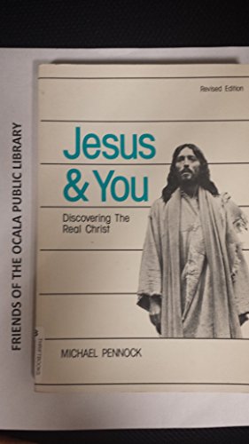 Jesus & you: Discovering the real Christ (9780877933151) by Pennock, Michael