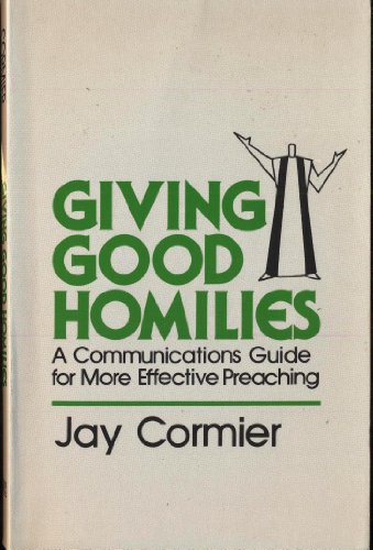 Stock image for Giving Good Homilies: A Communications Guide for More Effective Preaching for sale by Kennys Bookstore