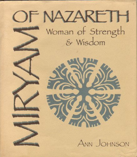 Miryam of Nazareth: Woman of Strength and Wisdom