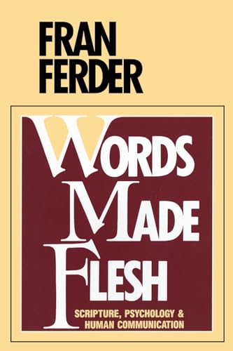 Stock image for Words Made Flesh: Scripture, Psychology and Human Communication for sale by BookHolders