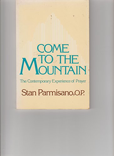 Imagen de archivo de Come to the Mountain: The Contemporary Experience of Prayer a la venta por Wonder Book