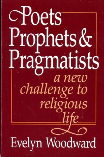 Imagen de archivo de Poets, Prophets and Pragmatists: A New Challenge to Religious Life a la venta por Wonder Book