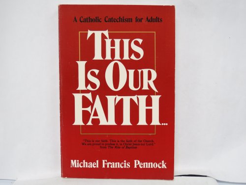 Stock image for This is Our Faith: A Catholic Catechism for Adults for sale by BookDepart