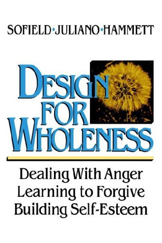 Beispielbild fr Design For Wholeness: Dealing with Anger, Learning to Forgive, Building Self-Esteem zum Verkauf von SecondSale