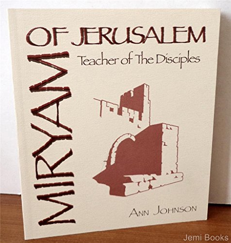 Miryam of Jerusalem: Teacher of the Disciples (9780877934417) by Johnson, Ann
