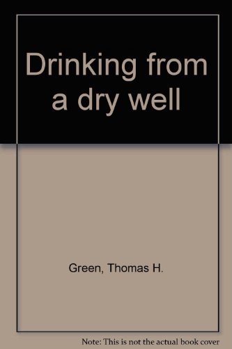 Imagen de archivo de Drinking from a dry well a la venta por Books of the Smoky Mountains