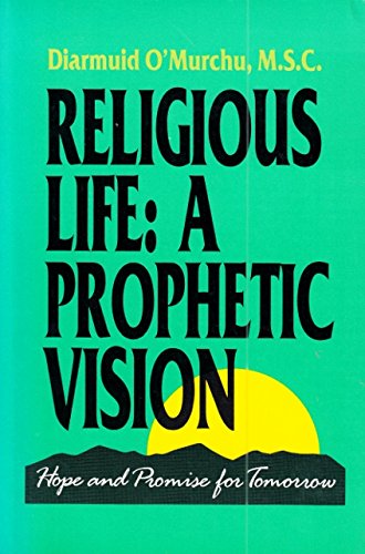 Imagen de archivo de Religious Life : A Prophetic Vision: Hope and Promise for Tomorrow a la venta por Better World Books