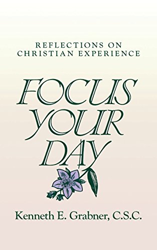 Beispielbild fr Focus Your Day: Reflections on Christian Experience zum Verkauf von WorldofBooks