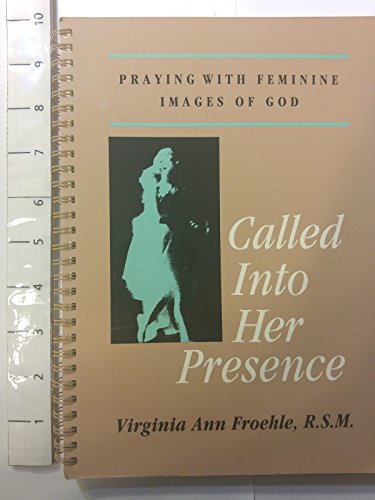 Beispielbild fr Called into Her Presence: Praying With Feminine Images of God zum Verkauf von Wonder Book