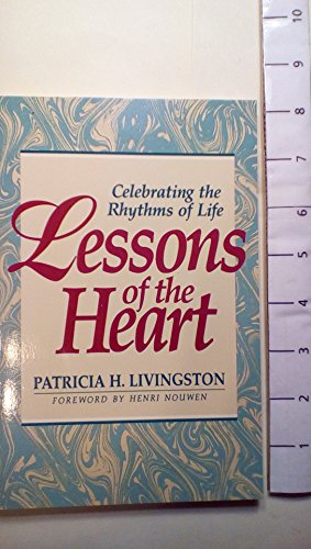 Beispielbild fr Lessons of the Heart: Celebrating the Rhythms of Life zum Verkauf von Wonder Book