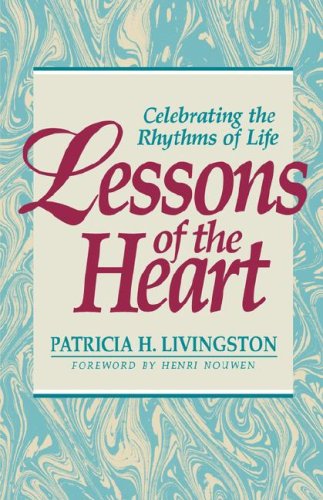 Imagen de archivo de Lessons of the Heart: Celebrating the Rhythms of Life a la venta por SecondSale