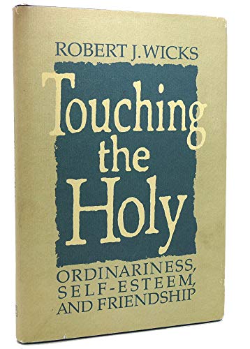 9780877934912: Touching the Holy: Ordinariness Self-Esteem and Friendship