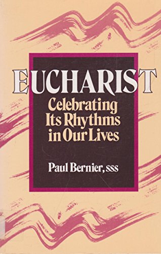 Stock image for Eucharist: Celebrating Its Rhythms in Our Lives for sale by Front Cover Books