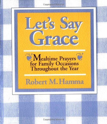 Stock image for Let's Say Grace: Mealtime Prayers for Family Occasions Throughout the Year for sale by ThriftBooks-Dallas