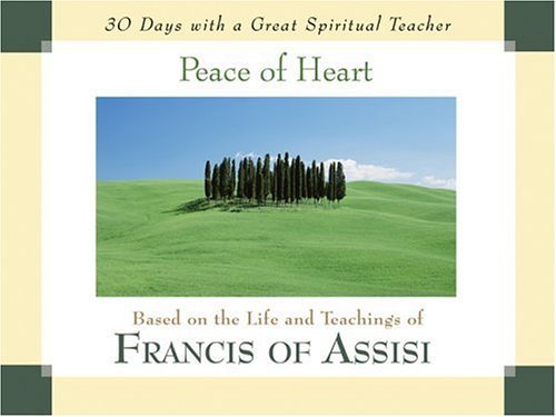 Beispielbild fr Peace of Heart: Based on the Life and Teachings of Francis of Assisi (30 Days with a Great Spiritual Teacher) zum Verkauf von SecondSale