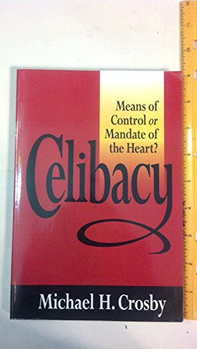 Stock image for Celibacy : Means of Control or Mandate of the Heart? for sale by Better World Books