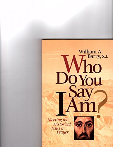 

Who Do You Say I Am: Meeting the Historical Jesus in Prayer