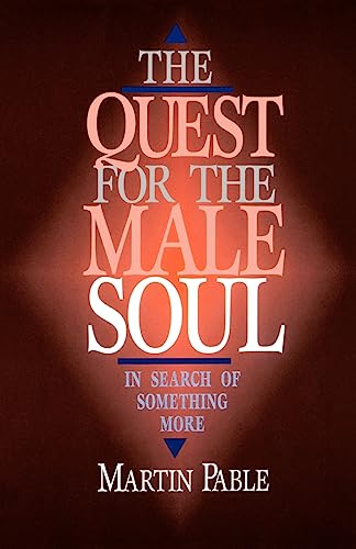 Beispielbild fr The Quest for the Male Soul: In Search of Something More zum Verkauf von Anybook.com