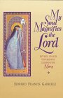 My Soul Magnifies the Lord: Fifteen Prayer Experiences Celebrating Mary