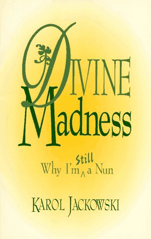 Stock image for Divine Madness: Why I Am Still a Nun for sale by SecondSale