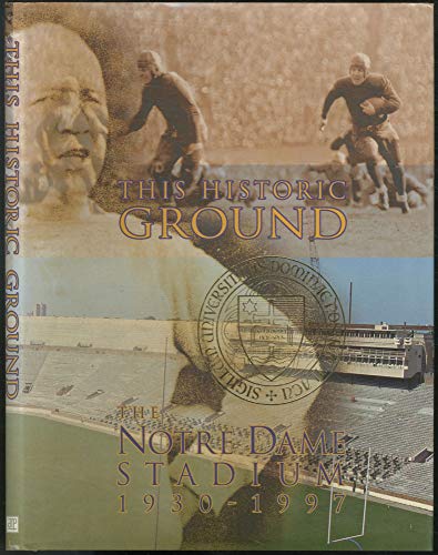 Stock image for This Historic Ground : Notre Dame Stadium, 1930-1997 for sale by Better World Books