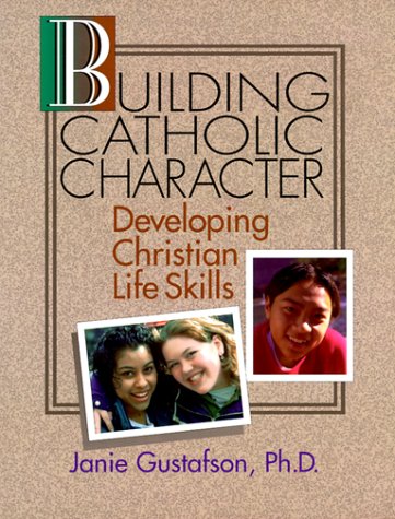 Stock image for Building Catholic Character: Developing Christian Life Skills for sale by Revaluation Books