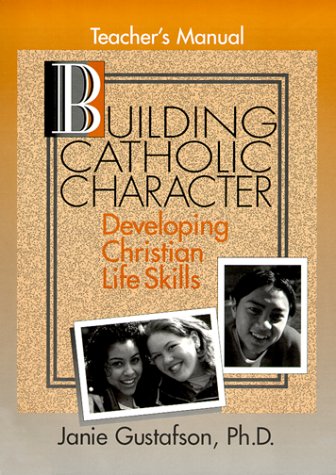 Stock image for Building Catholic Character: Developing Christian Life Skills, Teacher's Manual for sale by Textbook Pro