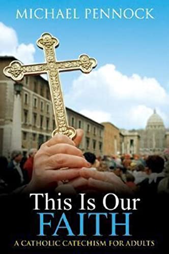 Imagen de archivo de This Is Our Faith: A Catholic Catechism for Adults a la venta por Jenson Books Inc