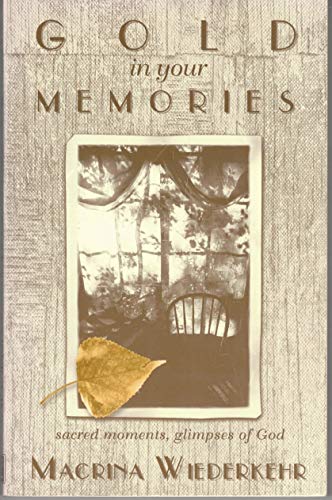 Stock image for Gold in Your Memories: Sacred Moments, Glimpses of God for sale by SecondSale