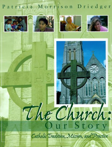 Stock image for The Church : Our Story - Catholic Tradition, Mission, and Practice for sale by Better World Books: West