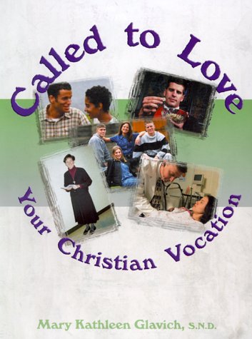 Called to Love; Your Christian Vocation, Student text (9780877936879) by Glavich, Mary Kathleen